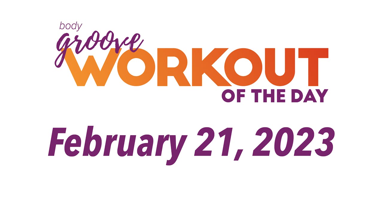 Workout Of The Day February 21, 2023 Body Groove OnDemand