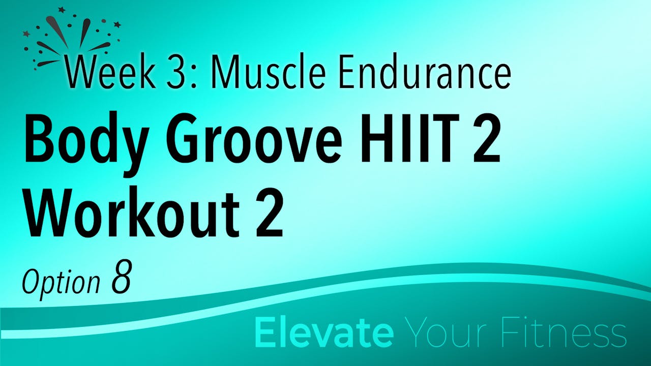 EYF Week 3 Option 8 Body Groove HIIT 2 Workout 2 Body Groove OnDemand
