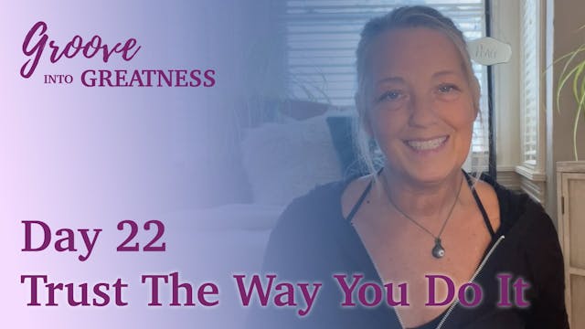 Groove Into Greatness - Day 22 - Trus...