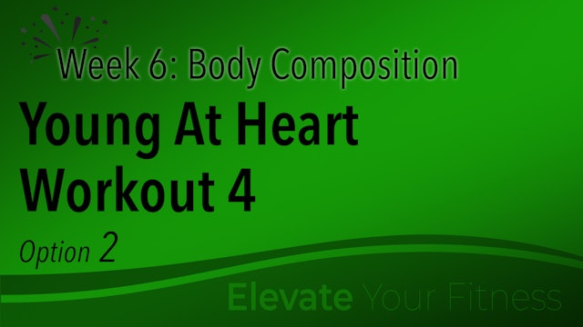 EYF - Week 6 - Option 2 - Young At Heart Workout 4