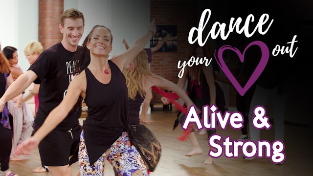 Dance Your Heart Out - Alive and Strong
