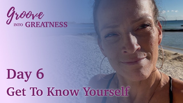 Groove Into Greatness - Day 6 - Get To Know Yourself