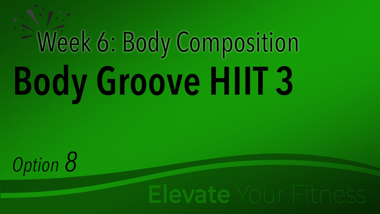 EYF Week 6 Option 8 Body Groove HIIT 3 Body Groove OnDemand