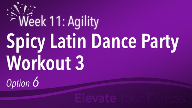 EYF - Week 11 - Option 6 - Spicy Latin Dance Party Workout 3