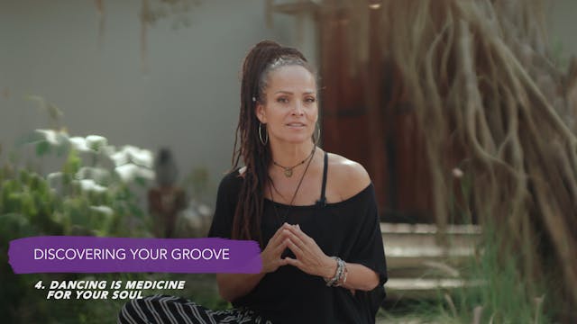 Discover Your Groove Module 1 Section 4. Dancing is Medicine For Your Soul