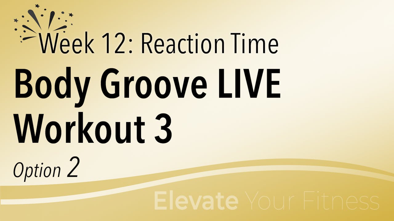 EYF Week 12 Option 2 Body Groove LIVE Workout 3 Body Groove On