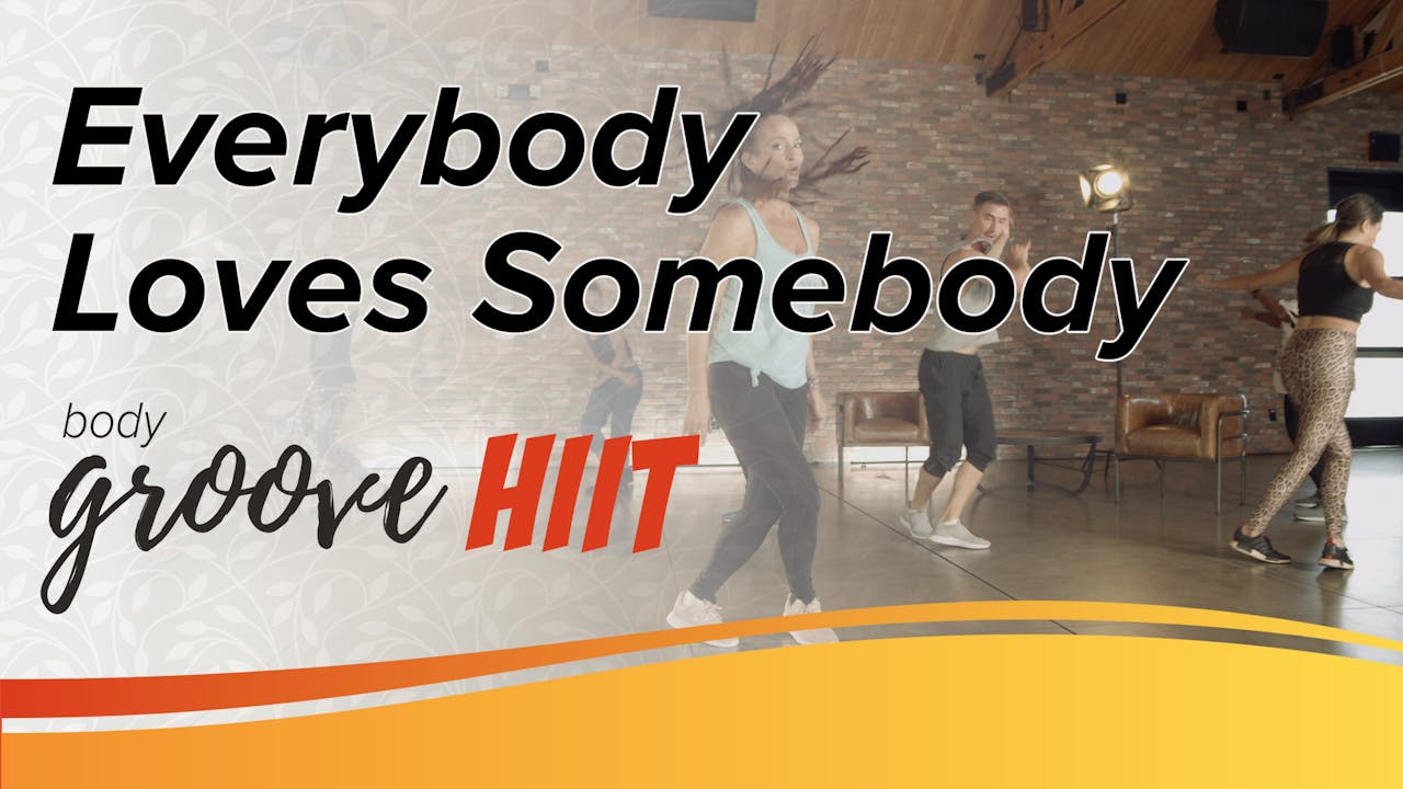 Everybody Loves Somebody Body Groove HIIT Body Groove OnDemand