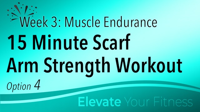 EYF - Week 3 - Option 4 - 15 Minute Scarf Arm Strength Workout