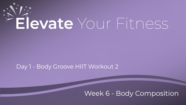 Elevate Your Fitness - Week 6 - Day 1