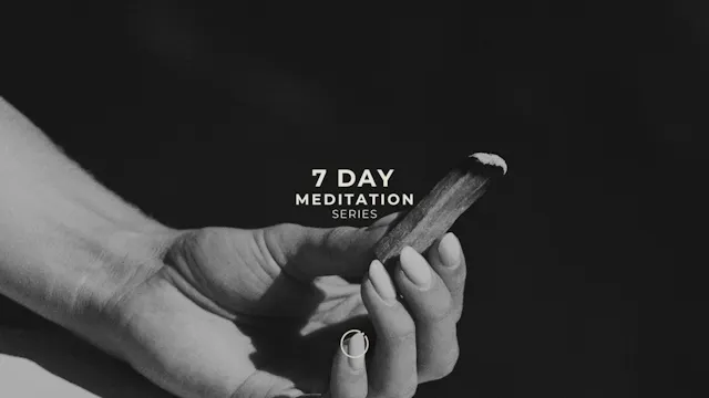 7 DAY MEDITATION SERIES