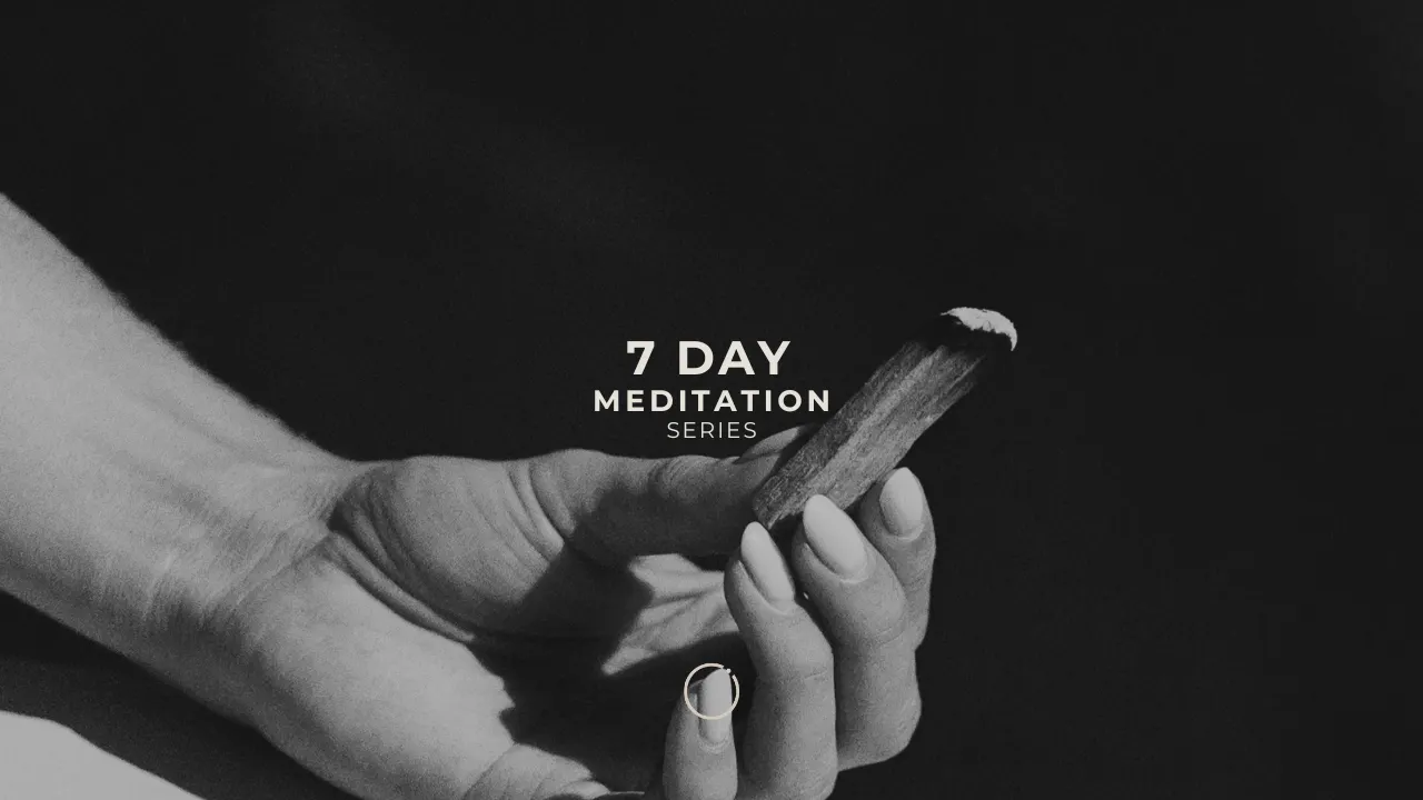 7 DAY MEDITATION SERIES