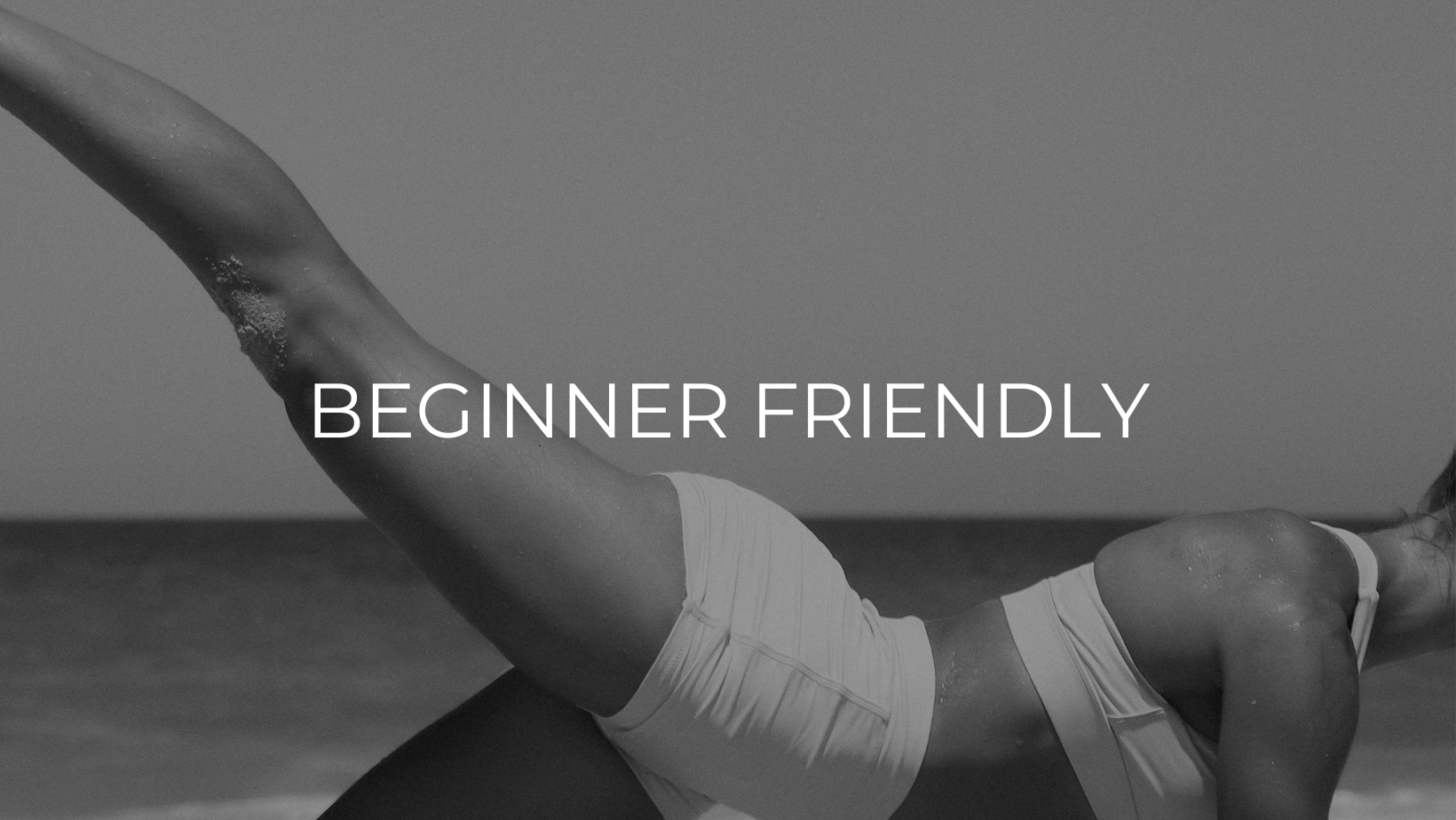 NEW HERE? BEGINNER FRIENDLY CLASSES