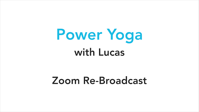 Power Yoga Zoom Broadcast with Lucas 5-6-20