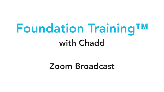 Foundation Training™ Zoom Broadcast Chadd 5-6-20 45 minutes