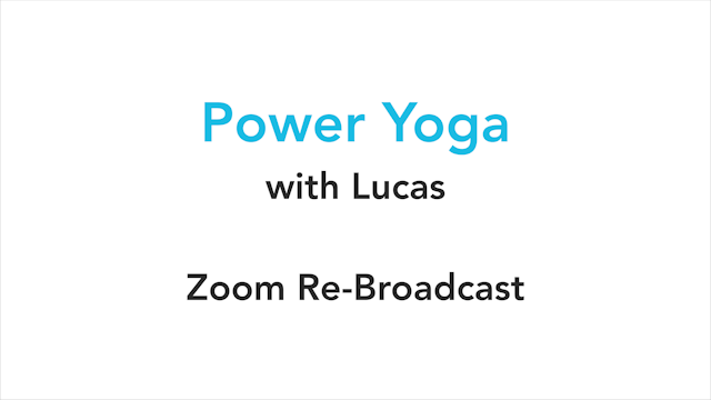 Power Yoga with Lucas Zoom Re-Broadcast 5-6-2020