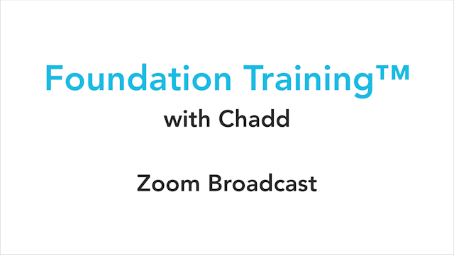 Foundation Training™ Zoomcast 45 min with Chadd