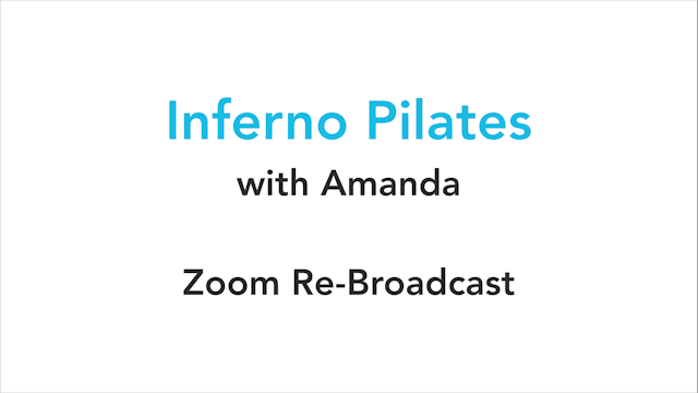 Inferno Pilates Zoom Broadcast with Amanda 5-7-2020 1 hour