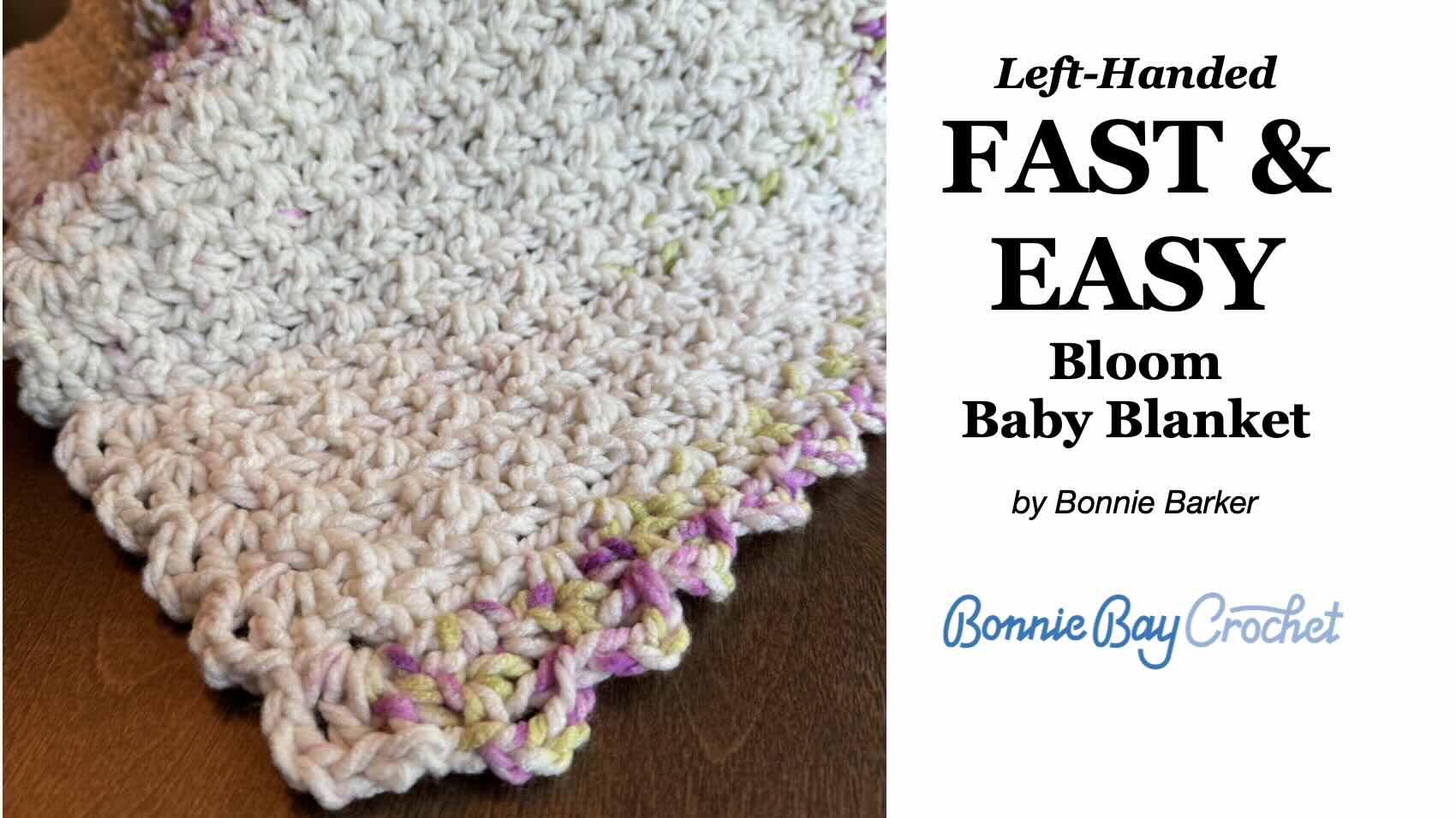 Left-Handed FAST & EASY Bloom Baby Blanket