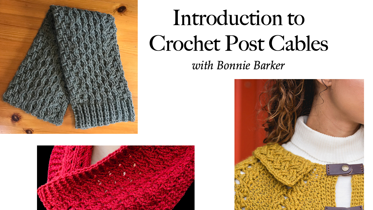 Introduction to Crochet Post Cables - Watch Zoom class