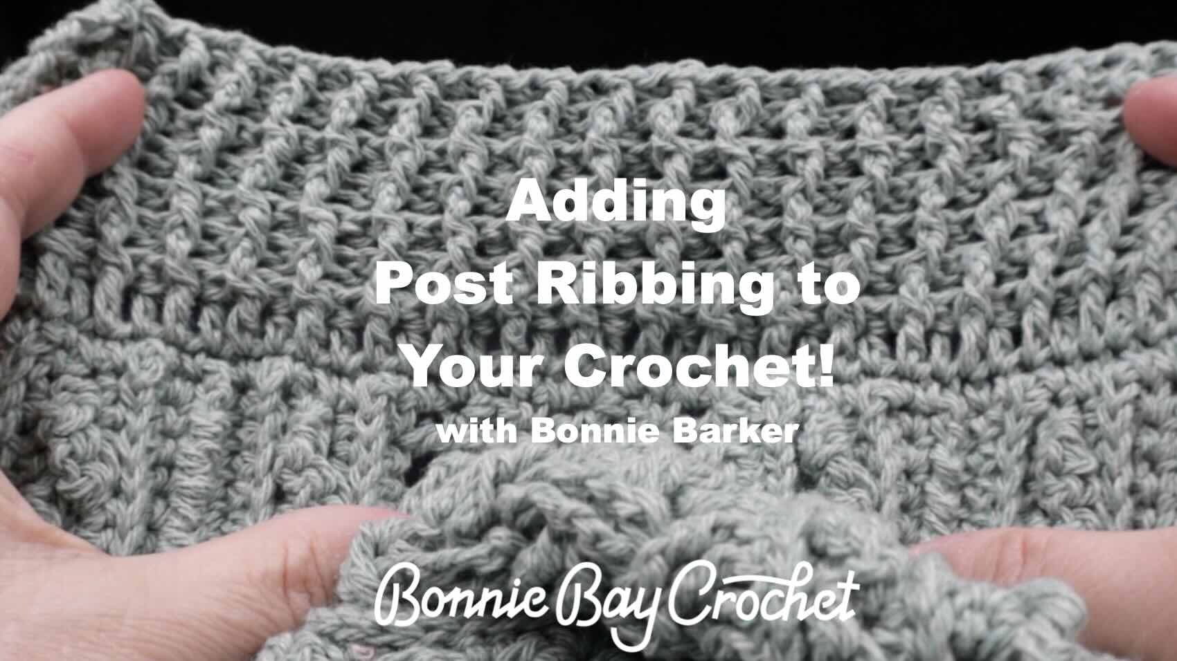 Adding Post Ribbing to Your Crochet!