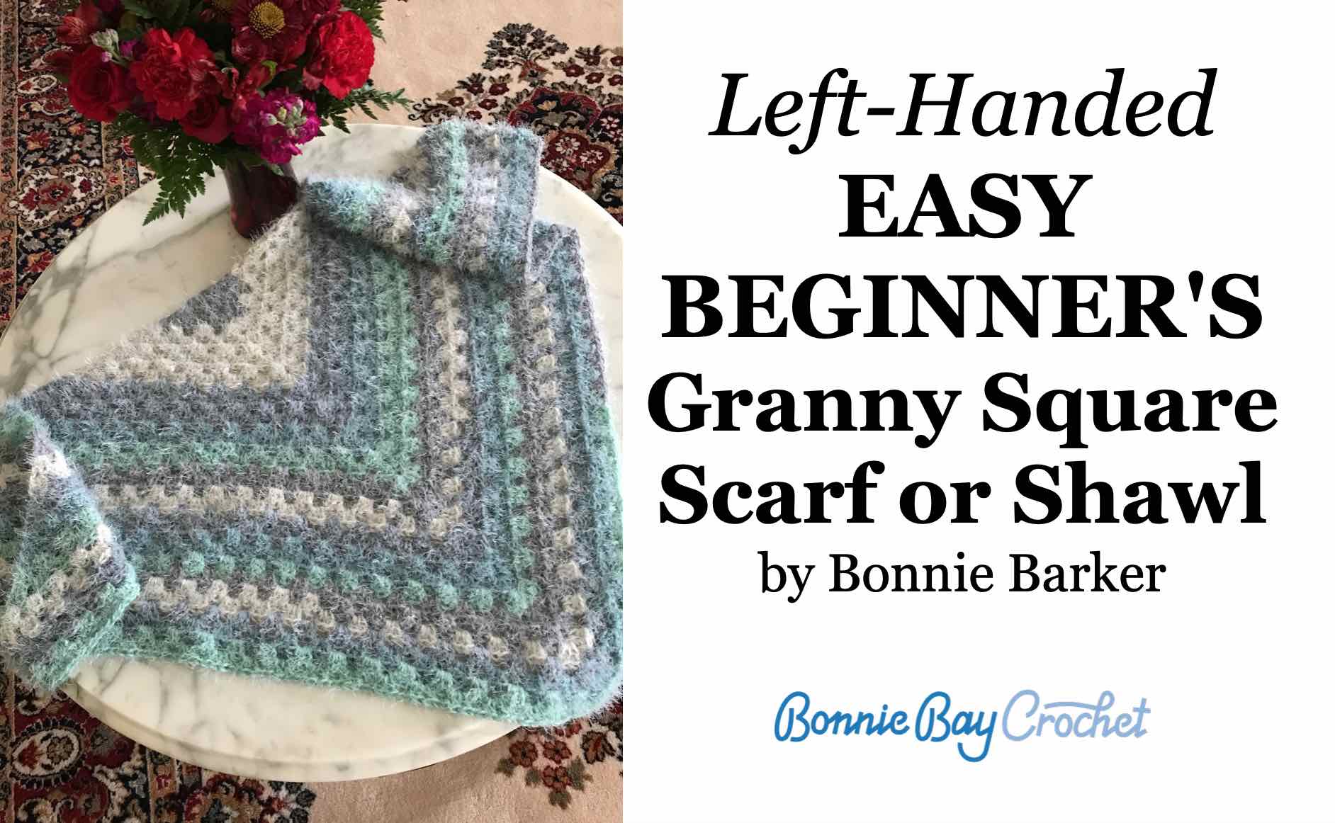 Left-Handed EASY BEGINNER Granny Square Scarf or Shawl