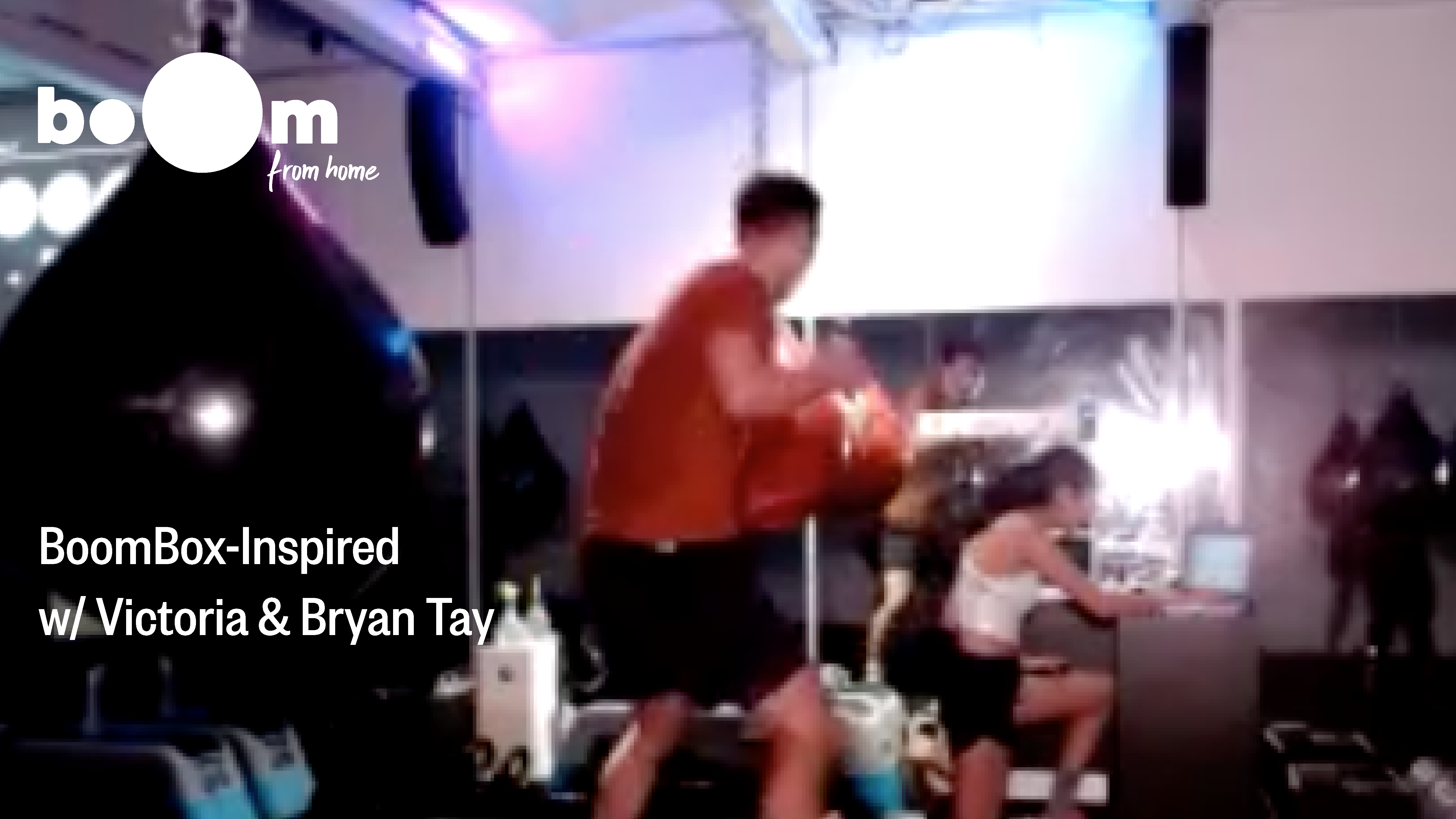 BoomBox-Inspired Workout with Victoria & Bryan Tay [7 December]