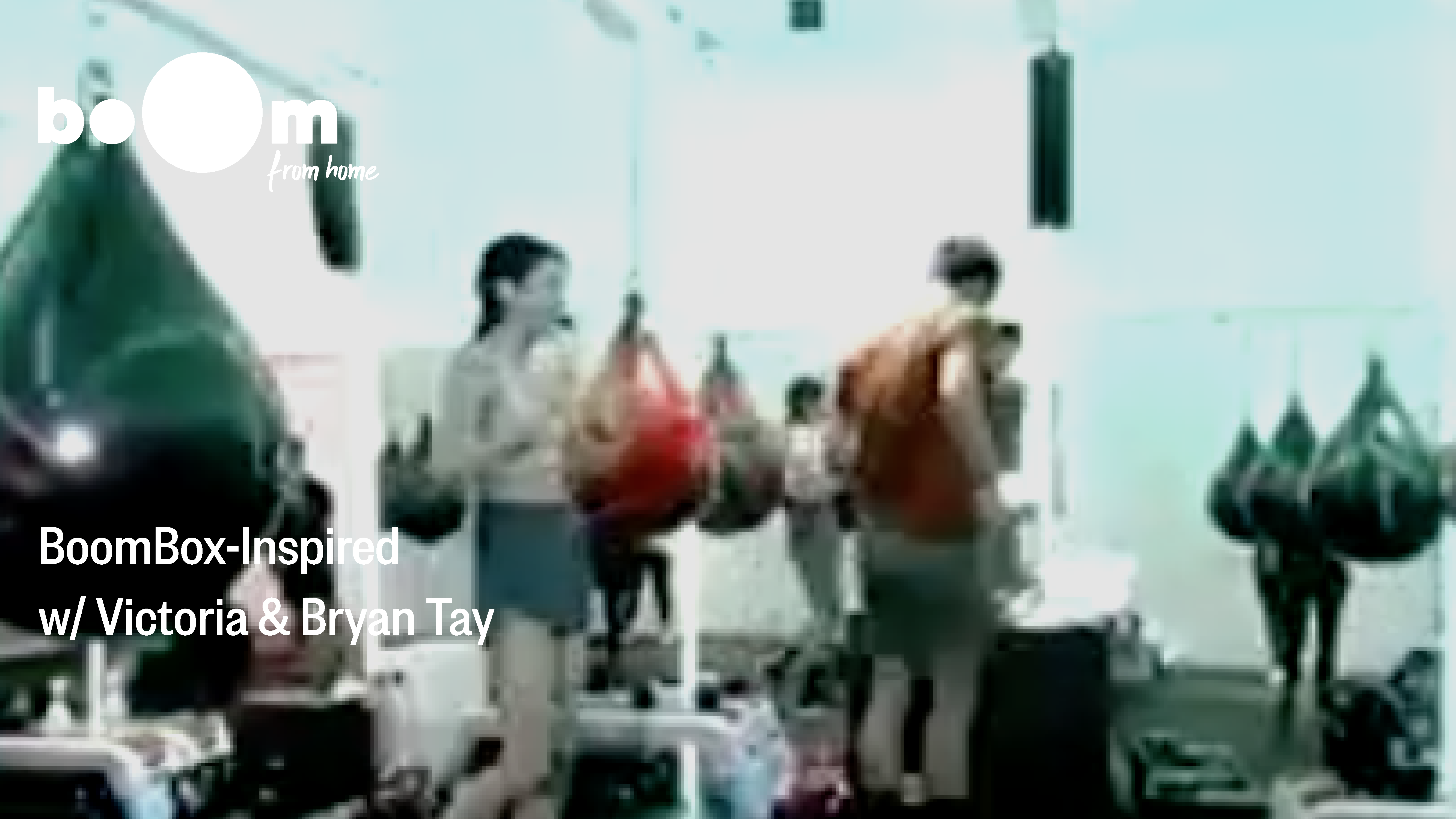 BoomBox-Inspired Workout with Victoria & Bryan Tay [16 November]