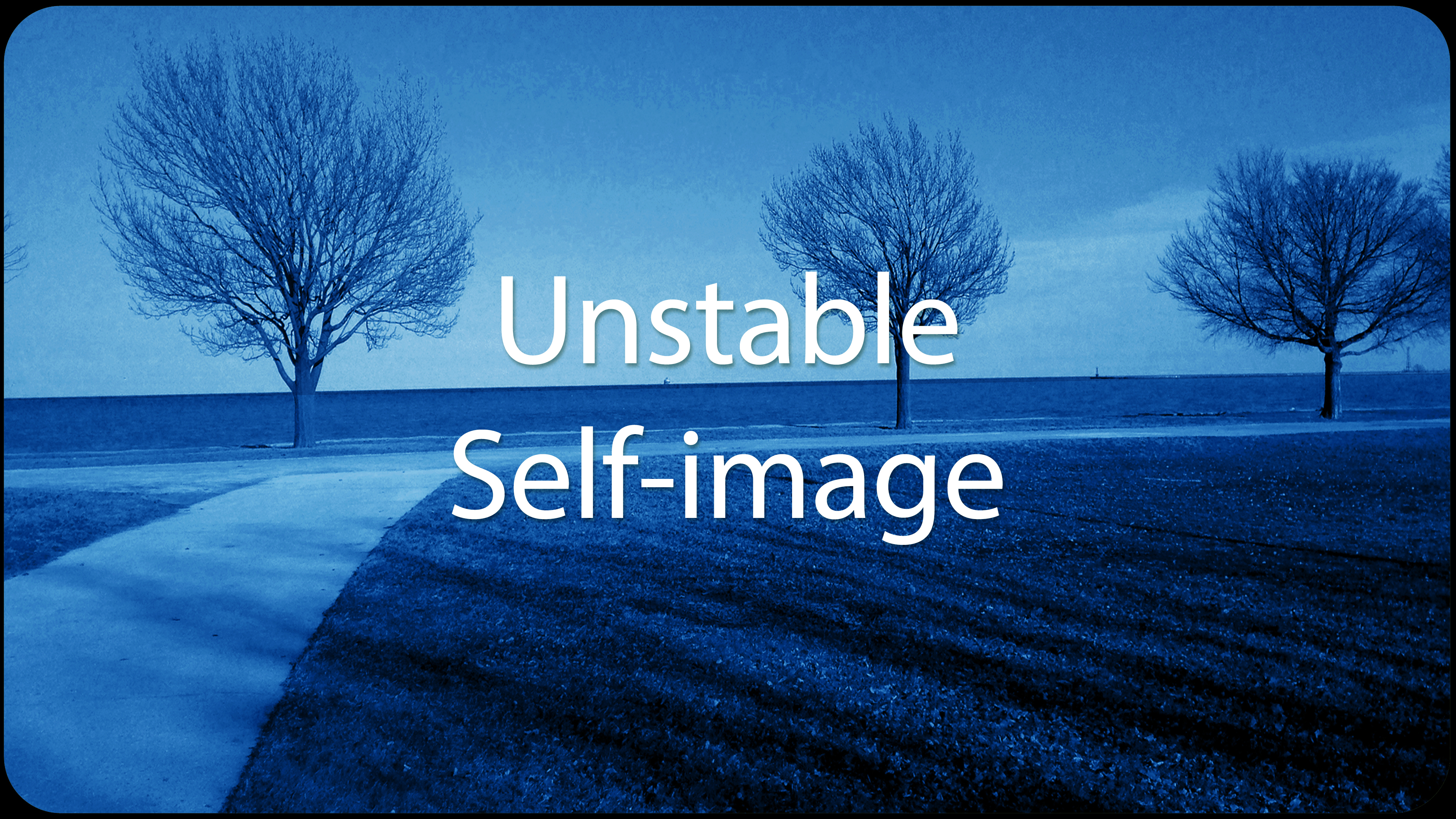 Unstable Self-image