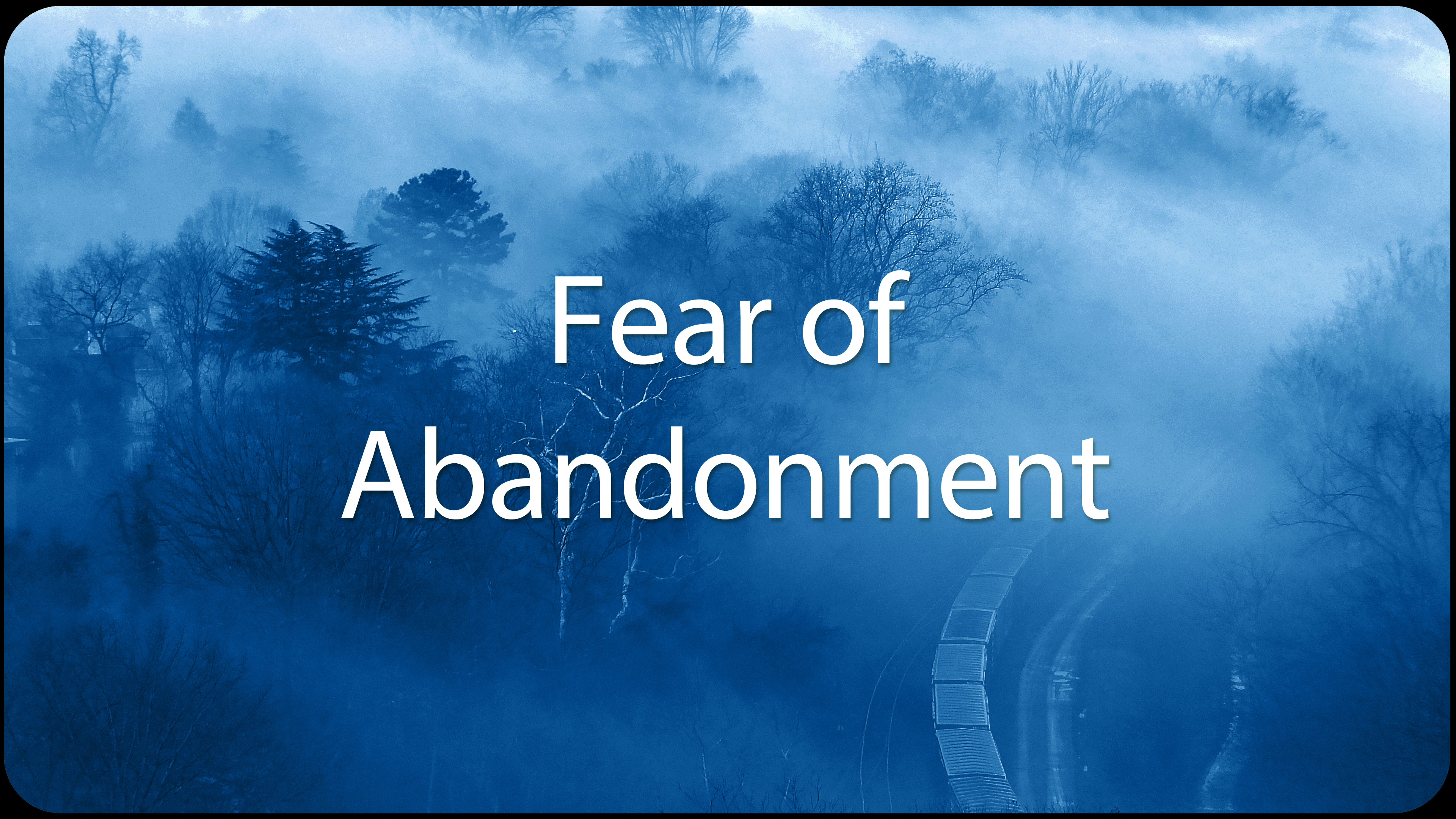 Fear of Abandonment