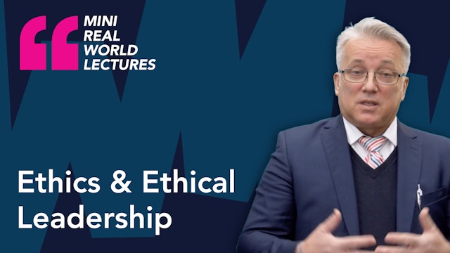Mini Real World Lecture: Ethics and Ethical Leadership