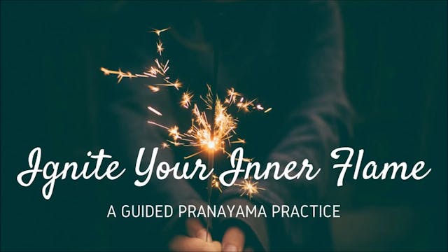 Ignite Your Inner Flame Pranayama