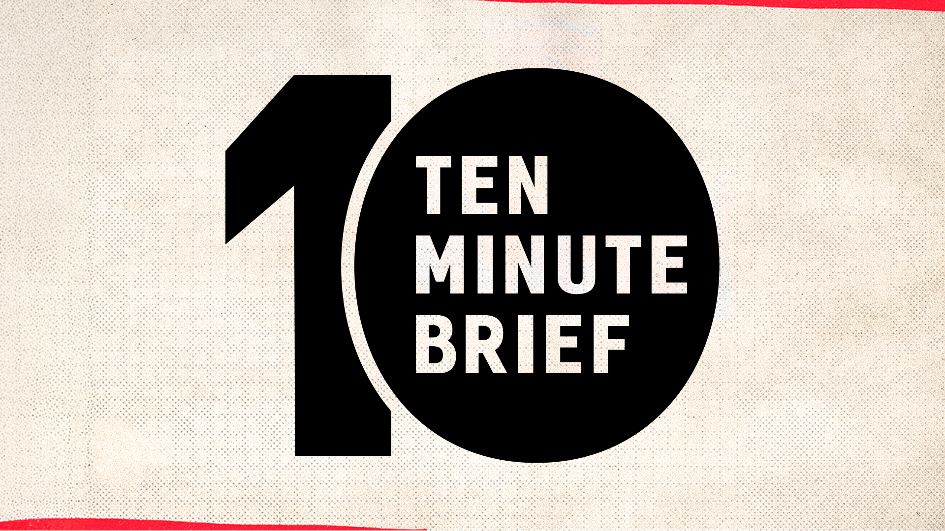 Ten Minute Brief