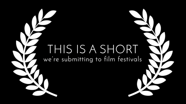 This Is A Short We're Submitting To Film Festivals