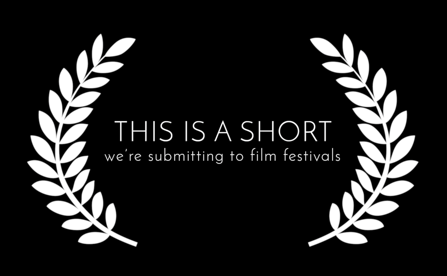 This Is A Short We're Submitting To Film Festivals
