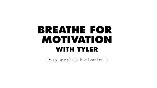 Breathe to feel Motivated | Tyler Forbes