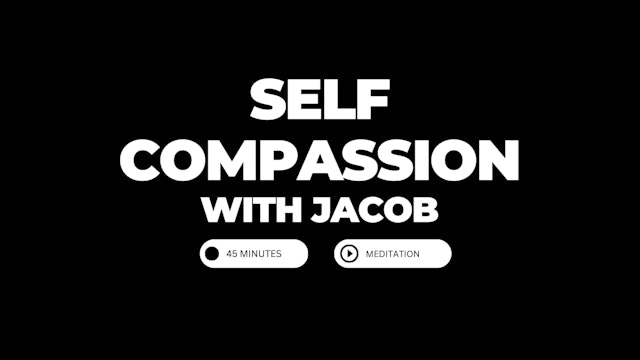 Jacob - Self Compassion