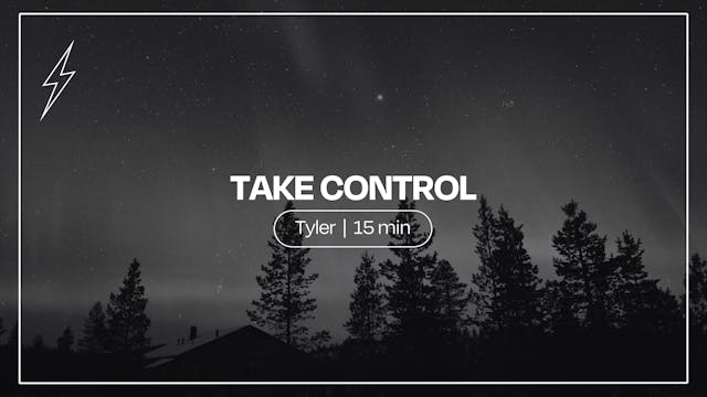 Take Control | Tyler Forbes