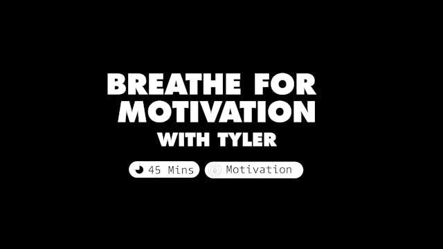 Breathe to feel Motivated | Tyler Forbes
