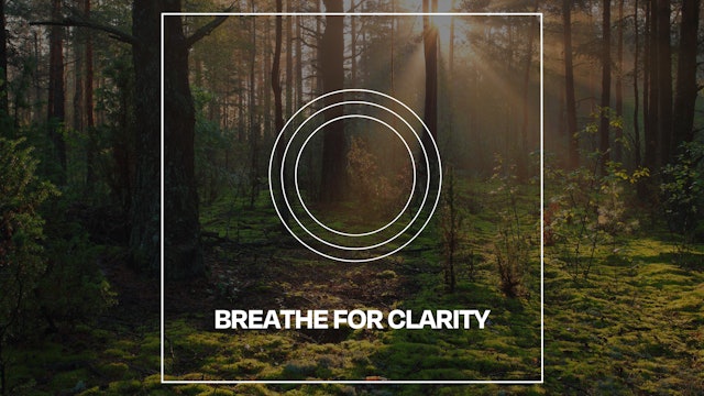 BREATHE FOR CLARITY & FOCUS