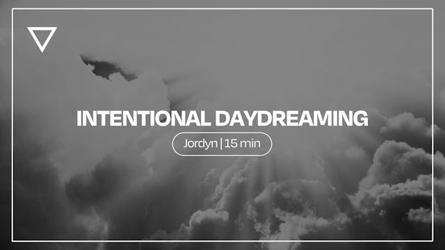 Intentional Daydreaming | Jordyn