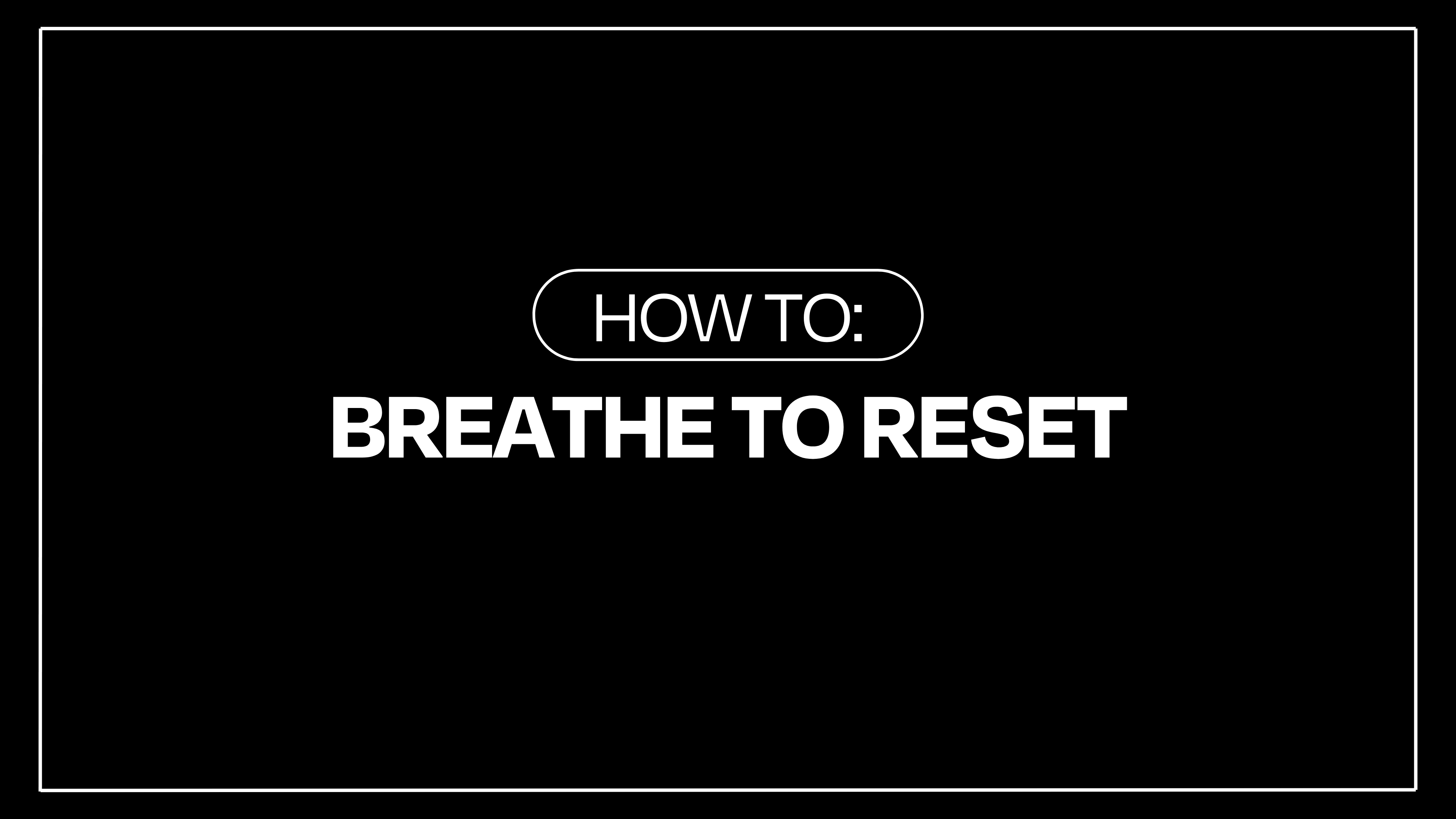 Introduction: How to Breathe to RESET