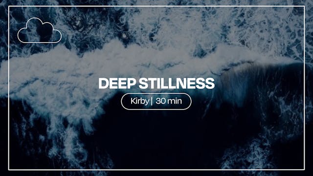 Deep Stillness | Kirby