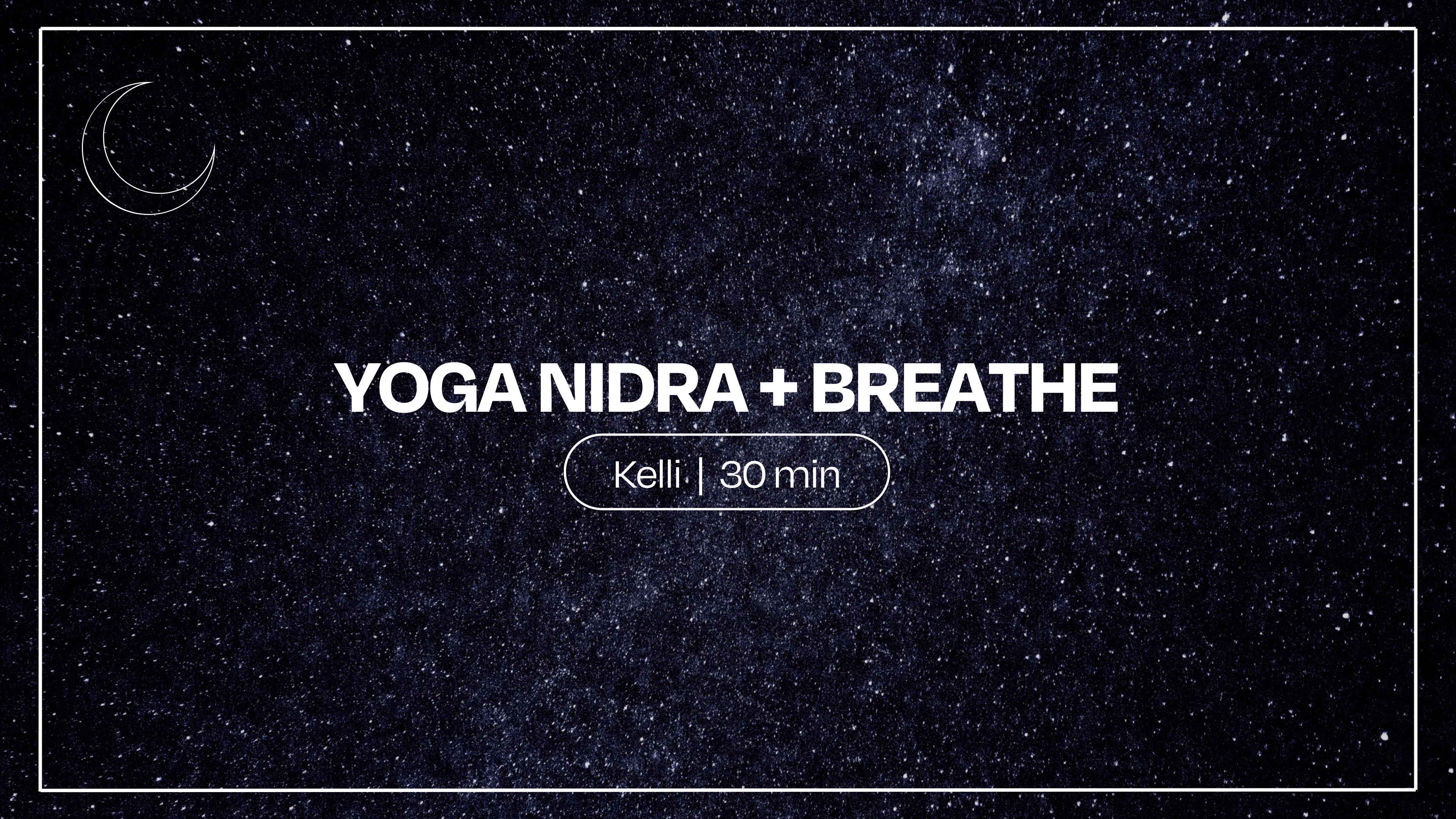 Yoga Nidra + Breathe | Kelli