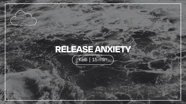 Release Anxiety | Kelli