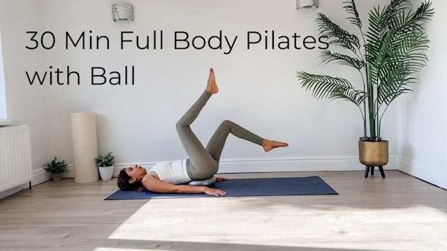 NEW - 30 Min Full Body Pilates with Ball