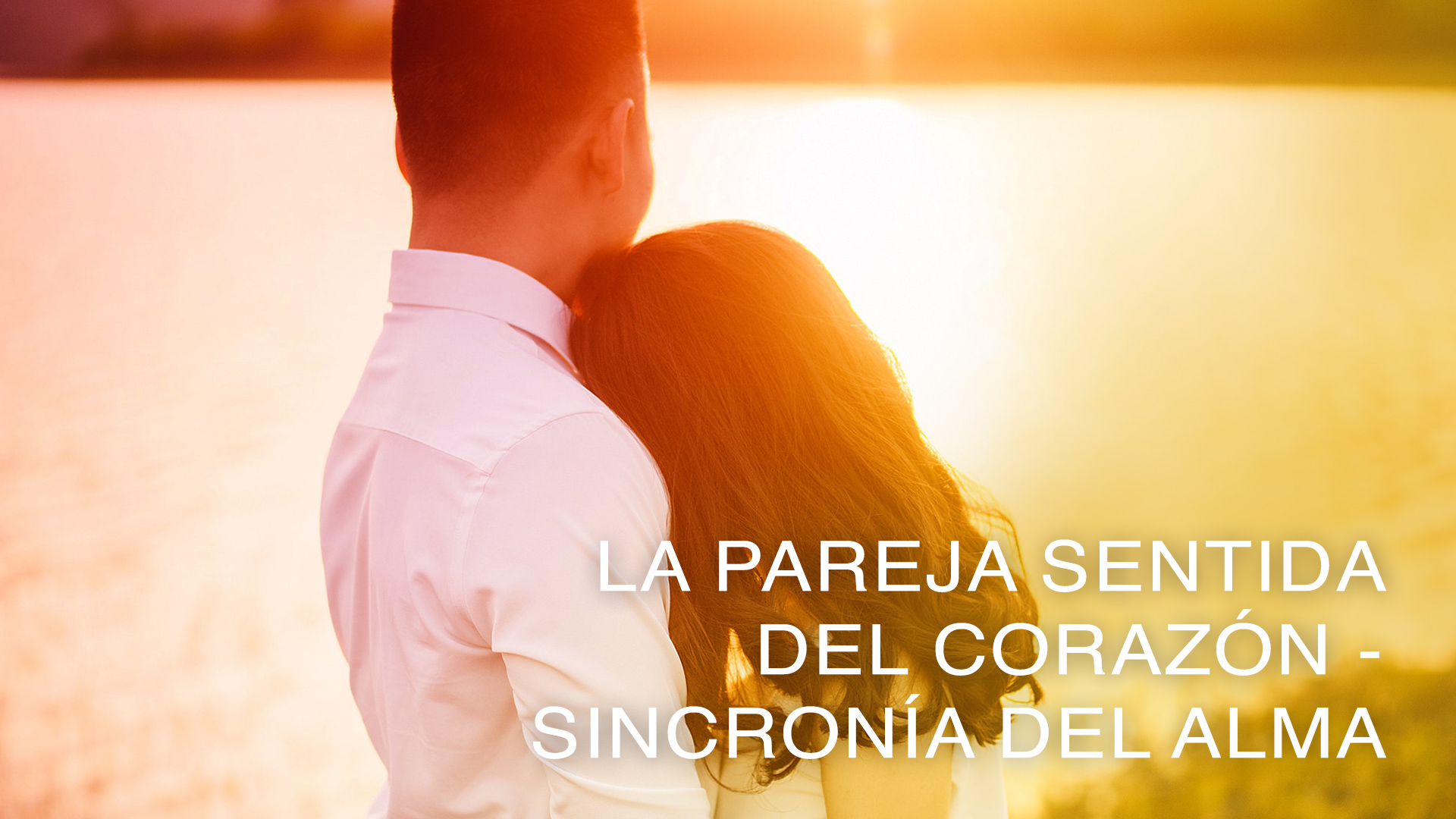 La Pareja Sentida del Corazón - Sincronía del Alma (Spanish)