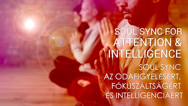 06 Soul Sync az odafigyelésért, fókuszáltságért és intelligenciáért (Hungarian)