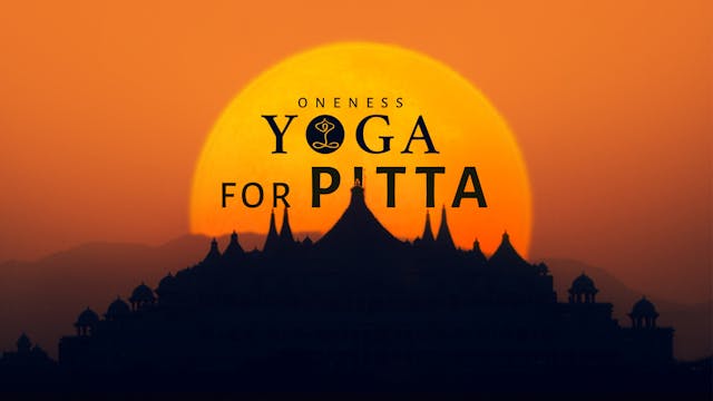 Oneness Yoga For Pitta Body