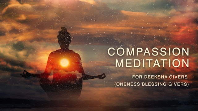 (English) Compassion Meditation For Deeksha Givers / Oneness Blessing Givers