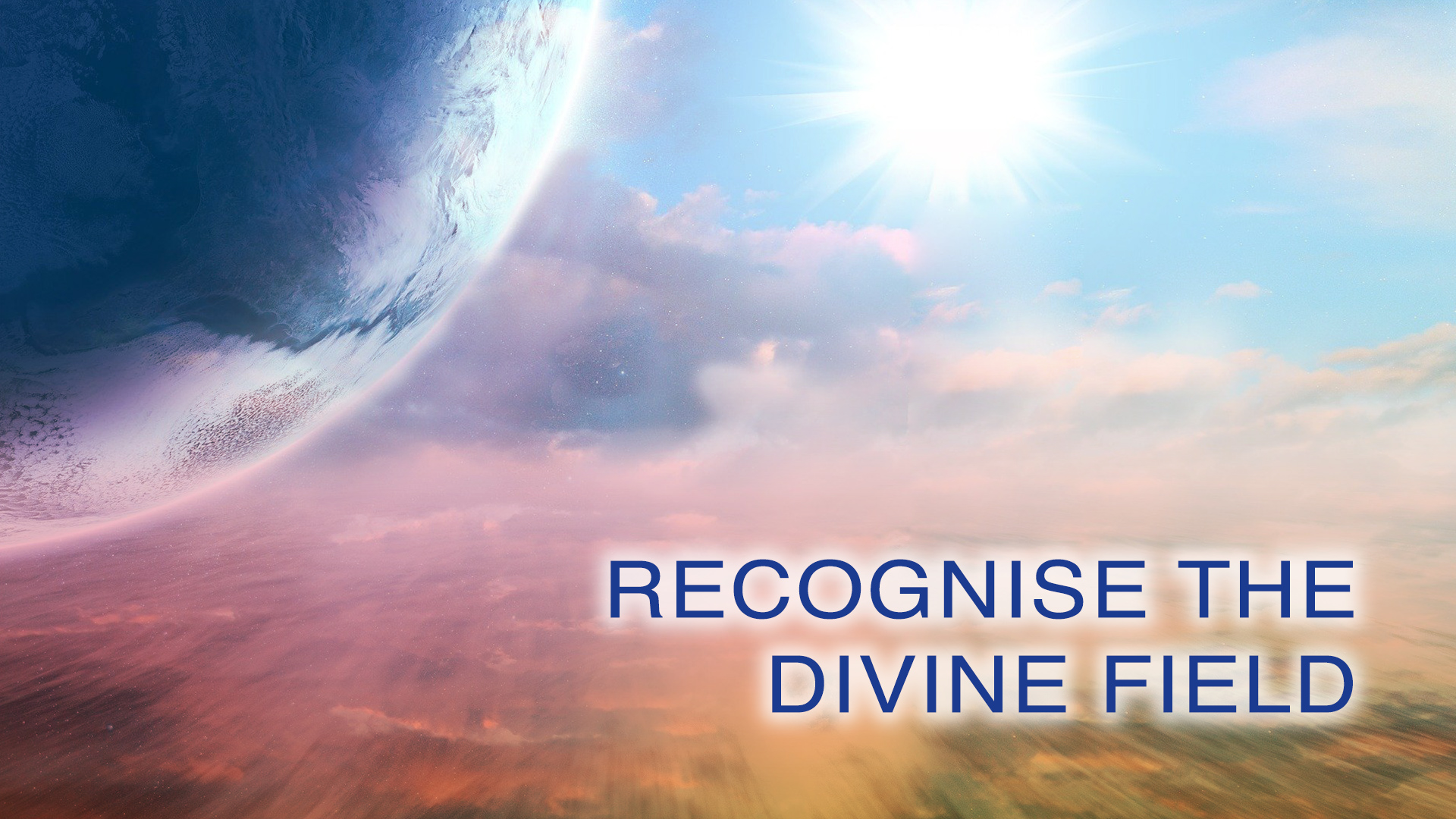 1. Recognise the Divine field